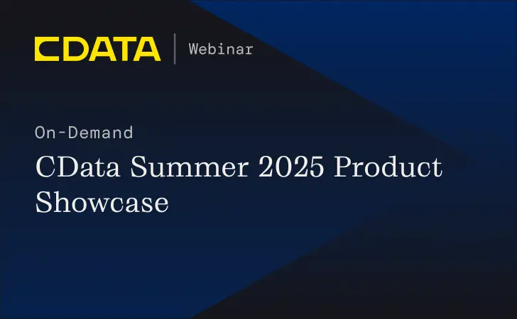 CData Summer 2025 Product Showcase