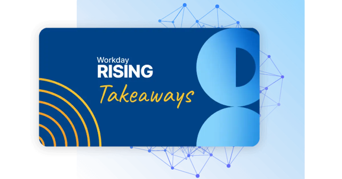 3 Takeaways from Workday Rising 2023