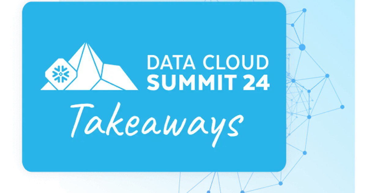 Key Takeaways from Snowflake Summit 2024