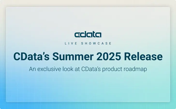 CData Summer 2025 Product Showcase