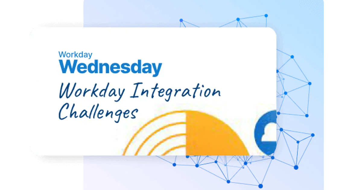 Workday Wednesday: Resolving Workday Integration Challenges